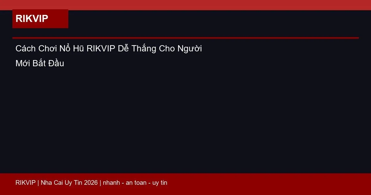 cach choi no hu rikvip featured