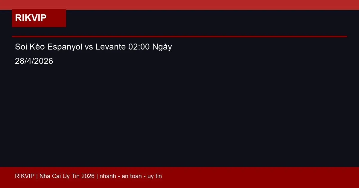 Soi Kèo Espanyol vs Levante 02:00 Ngày 28/4/2026 9 soi keo espanyol vs levante gio02h00 ngay 28 featured